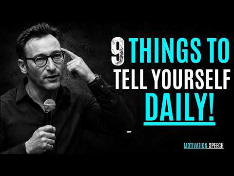 9 THINGS TO TELL YOURSELF DAILY !    SIMON SINEK    BEST MOTIVATIONAL SPEECH    #simonsinek 360p
