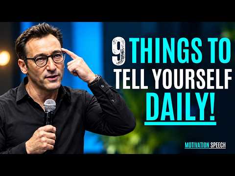 9 THINGS TO TELL YOURSELF DAILY! || SIMON SINEK || BEST MOTIVATIONAL SPEECH"
