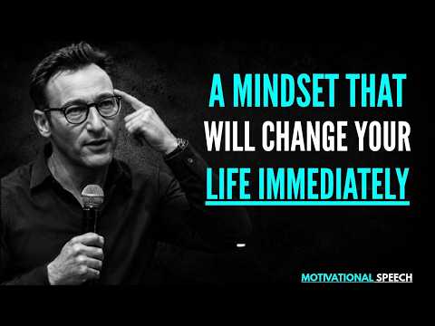 A Mindset That Will Change Your Life IMMEDIATELY || Best Motivational Speech By Simon Sinek