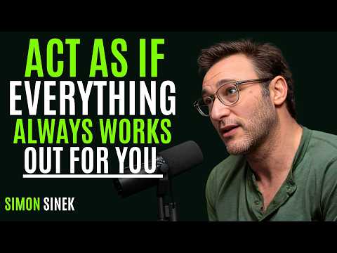Act As If Everything Always Works Out for You || Best Motivational Speech By Simon Sinek