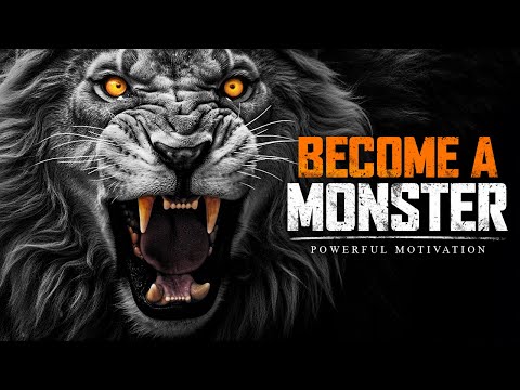 BECOME A MONSTER – The Best Motivational Speech Compilation