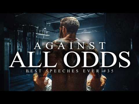 Best Motivational Speech Compilation EVER #35 – AGAINST ALL ODDS | 30-Minutes of the Best Motivation