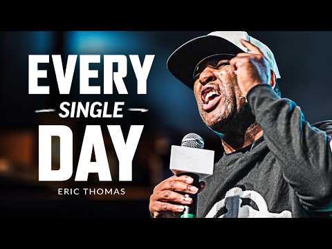 EVERY SINGLE DAY MENTALITY, MAKE IT COUNT – Motivational Speech (Featuring Eric Thomas)