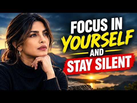 Focus on Yourself, Stay Silent & Grow | A Powerful Mindset