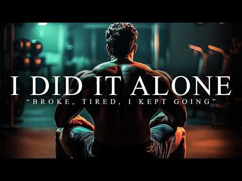 I DID IT ALONE. I KEEP GOING. – Best Motivational Video Speeches Compilation