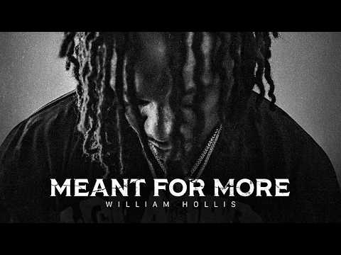 MEANT FOR MORE – Best Motivational Video Speeches Compilation (William Hollis FULL ALBUM 2 HOURS)