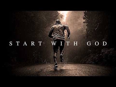 START WITH GOD – Listen Every Day! – Powerful Christian Morning Motivational Speeches Compilation