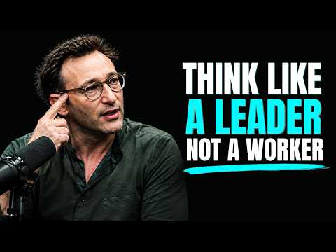 🔥 THINK LIKE A LEADER, NOT A WORKER | BEST MOTIVATIONAL SPEECH BY SIMON SINEK
