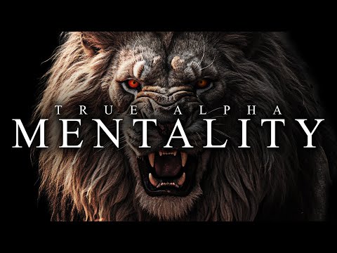 TRUE ALPHA MENTALITY – Best Motivational Video Speeches Compilation