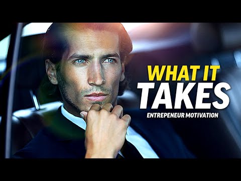 WHAT IT TAKES – Best Entrepreneur Motivational Compilation – Listen Everyday | Morning Motivation