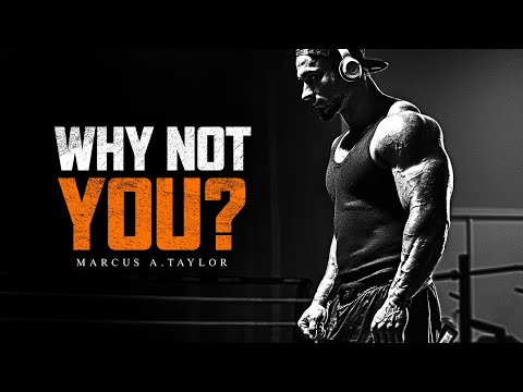 WHY NOT YOU? – Powerful Motivational Speech 2025 | Marcus A. Taylor