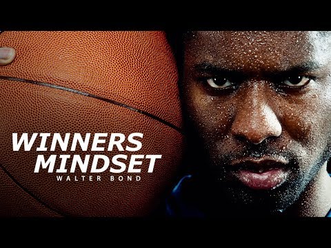 WINNERS MINDSET – Best Motivational Speech Video (Featuring Walter Bond) [EXTENDED VERSION]