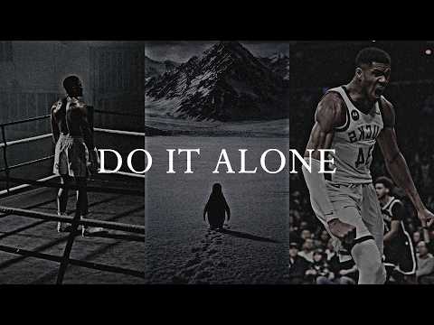 YOU HAVE TO DO IT ALONE – Best Motivational Speeches Compilation