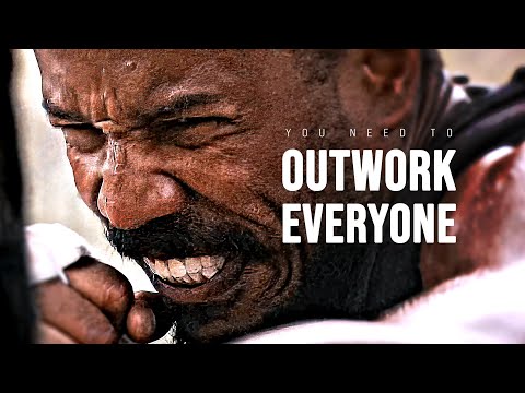 YOU NEED TO OUTWORK EVERYONE – Motivational Speech
