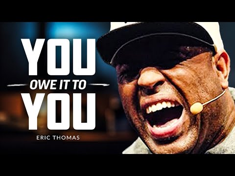 YOU OWE IT TO YOURSELF – Best of Eric Thomas Compilation